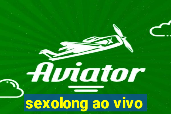 sexolong ao vivo